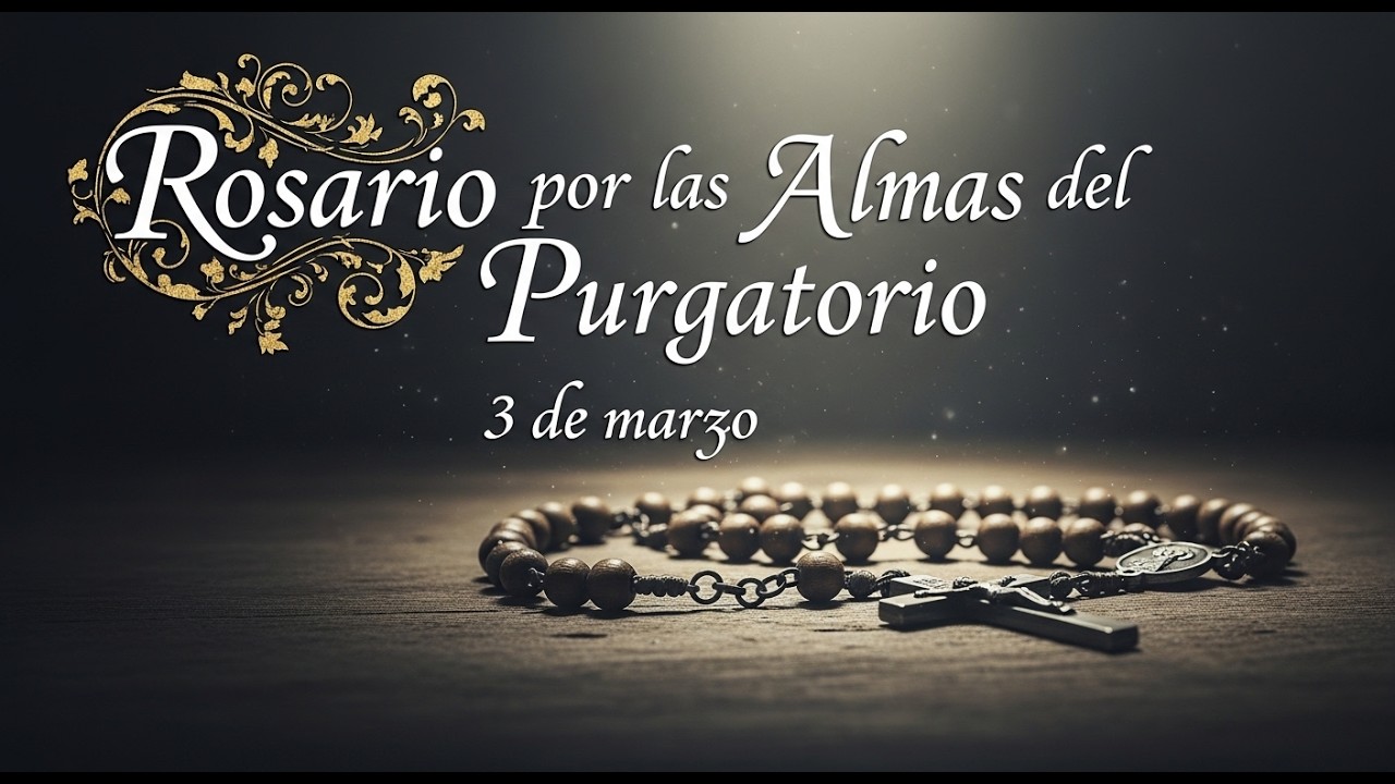 Rosario por las almas: Un regalo de amor en Cuaresma.