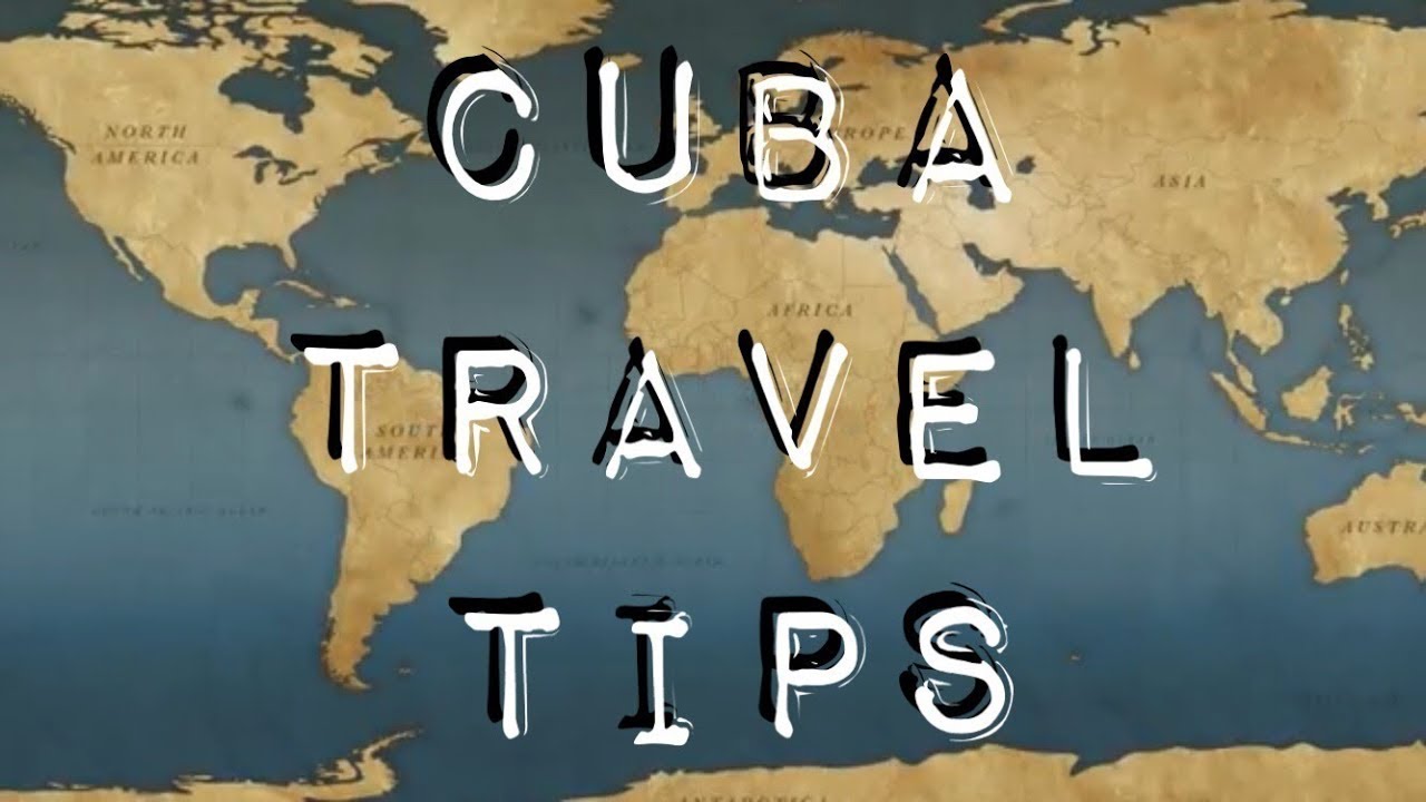 Travel to Cuba 2019 - Cuba Travel Tips