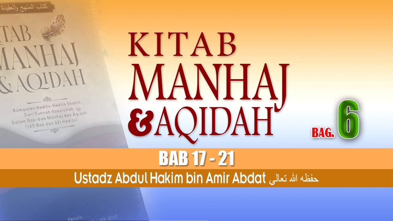 MANHAJ DAN AQIDAH BAGIAN 6 | USTADZ ABDUL HAKIM BIN AMIR ABDAT حفظه الله تعالى