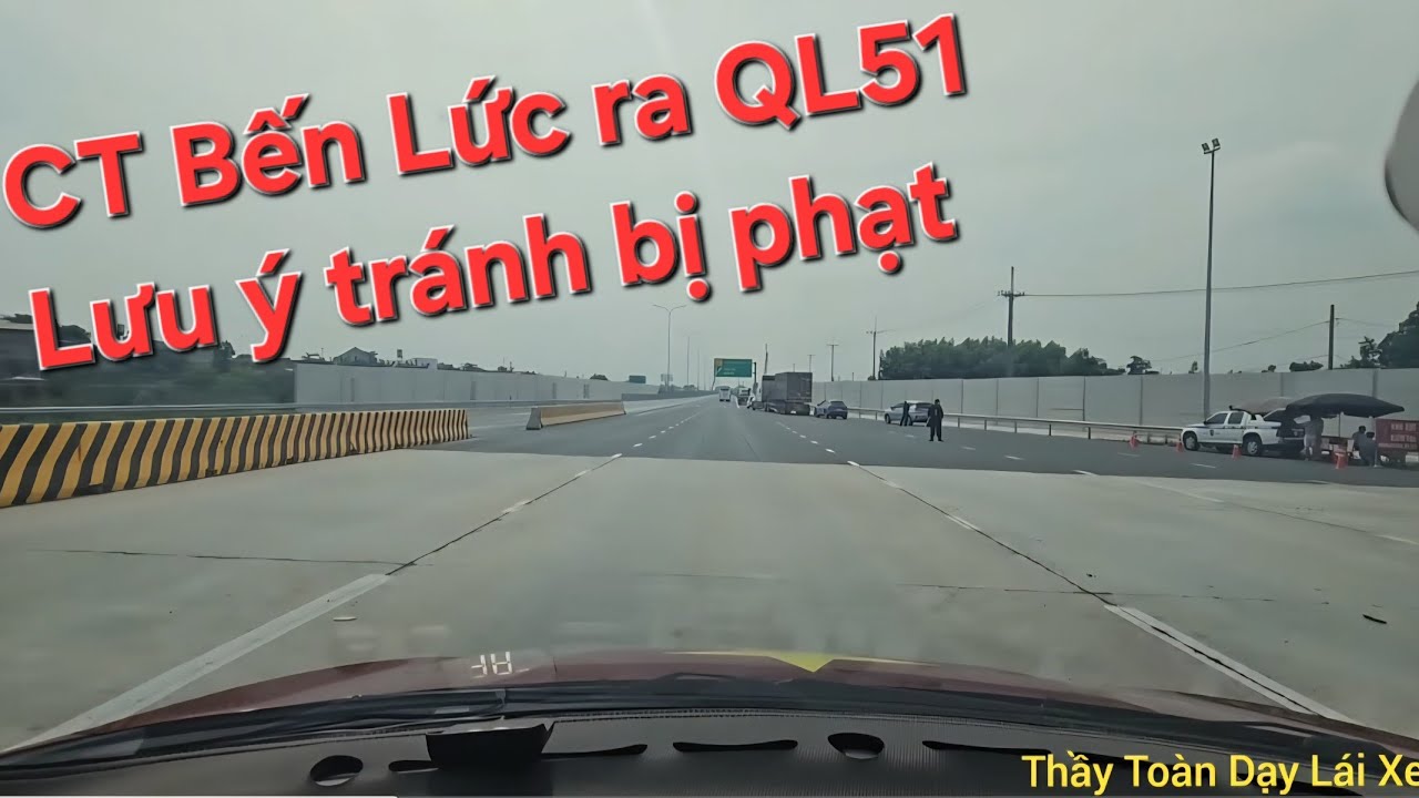 Những điều cần lưu ý khi đi CT Long Thành ra CT Bến Lức hướng ra QL51 ra Vũng Tàu để không  bị phạt 