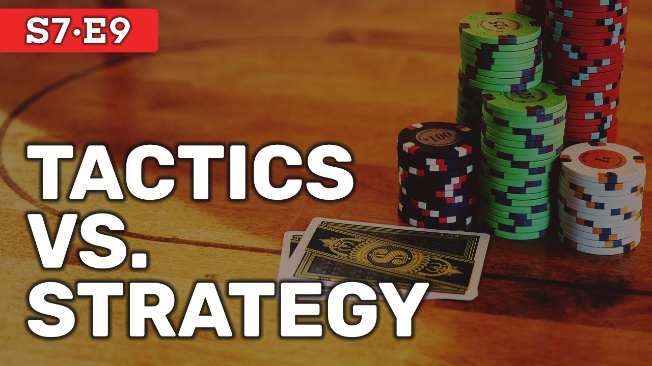 Poker Strategy vs. Tactics: The Difference Most Players Miss | S7E9