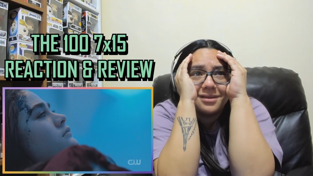 The 100 7x15 REACTION & REVIEW 