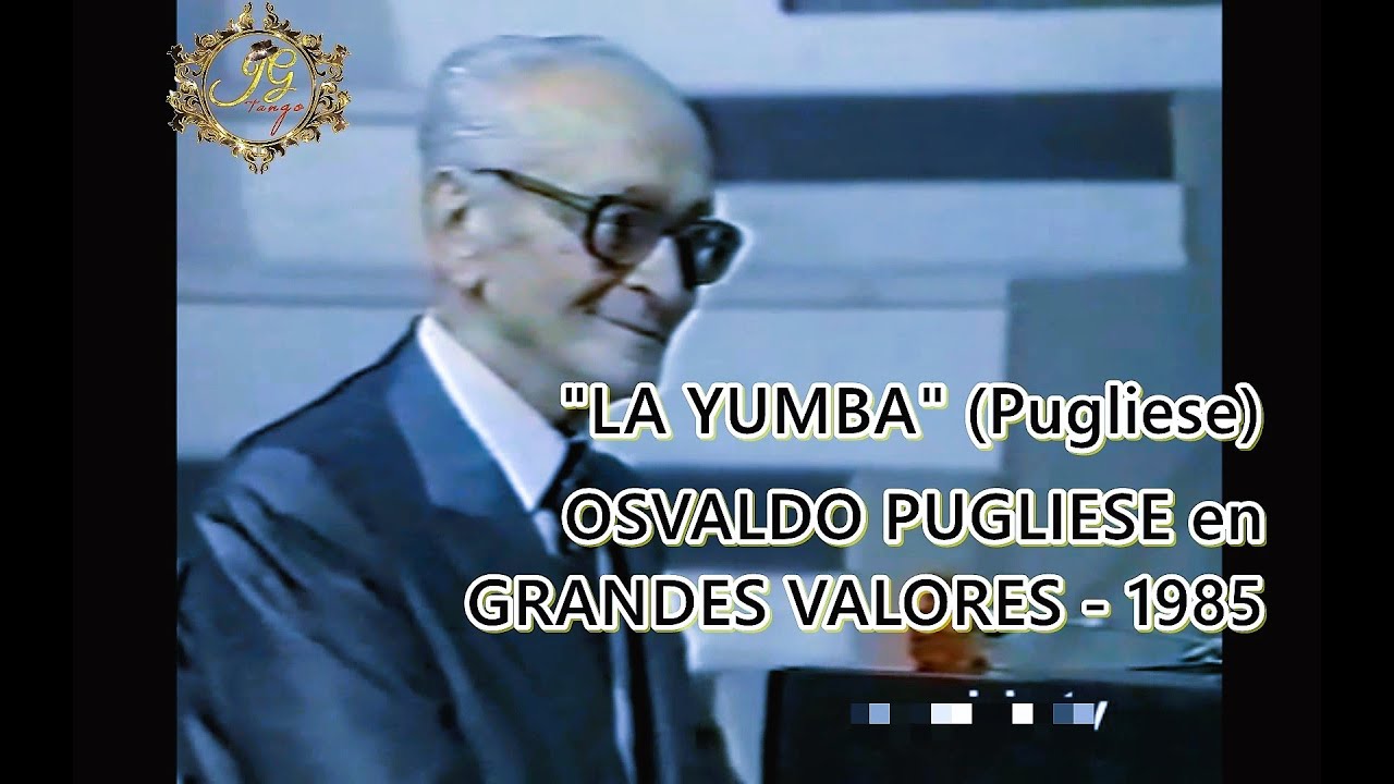 LA YUMBA - Osvaldo Pugliese en Grandes Valores 1985