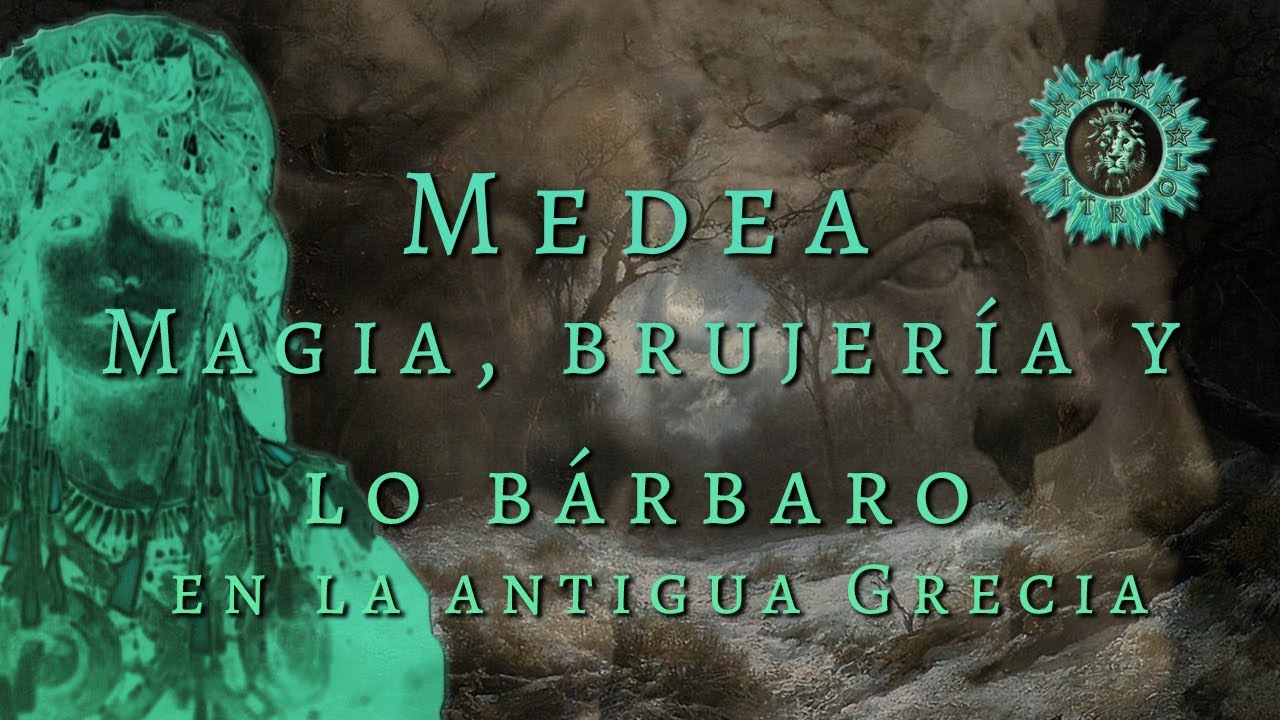 Medea. Magia, brujería y lo bárbaro en la antigua Grecia