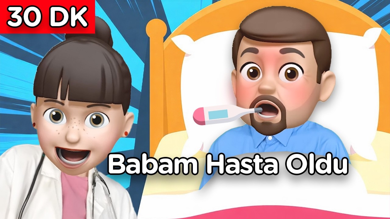 Babam Hasta Oldu - Aile Fertlerini Öğreten Şarkı #bebekleriçin #bebekşarkıları