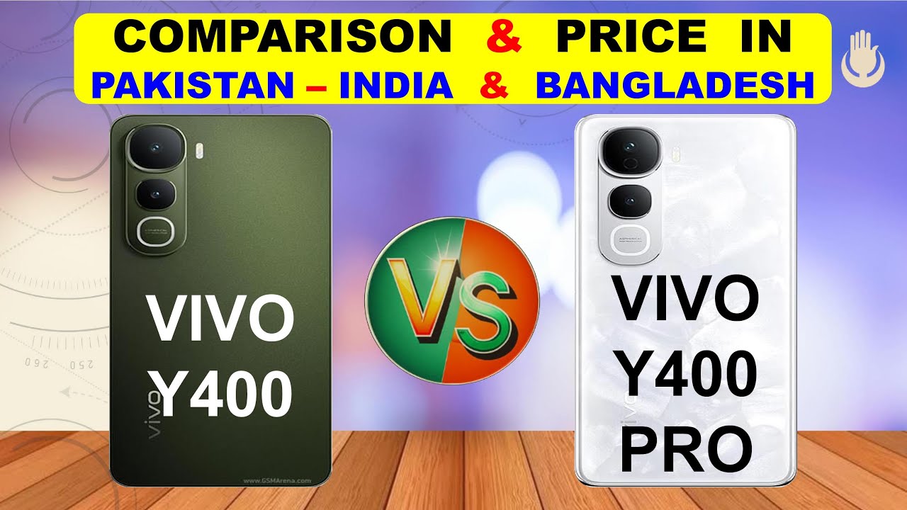 Vivo Y400 Vs Vivo Y400 Pro Comparison & Price in Pakistan India & Bangladesh