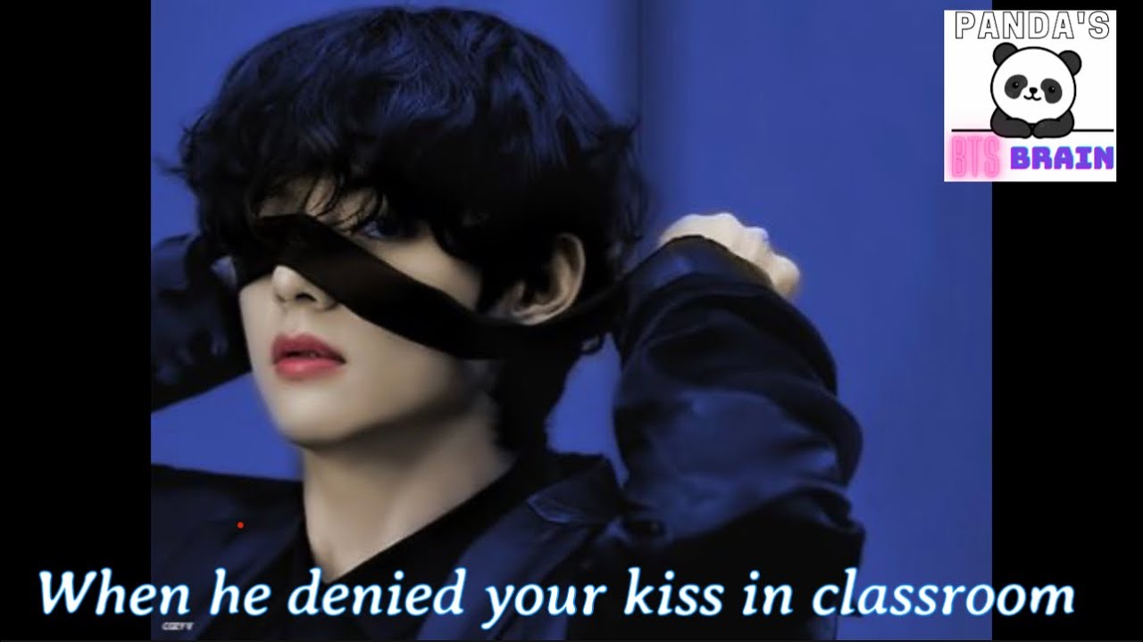 When he denied your kiss in class... Taehyung Oneshot #kimtaehyung #ff #bts