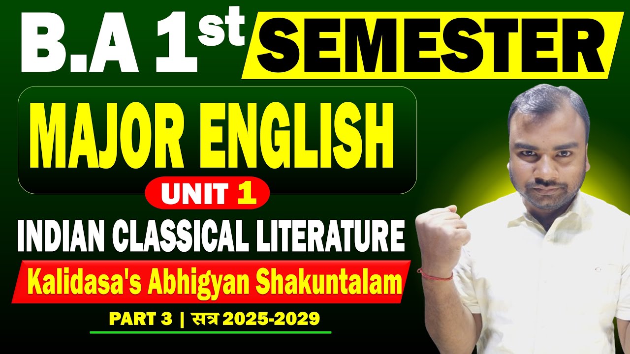 Major English BA Semester 1 Unit 1 Kalidasa's Abhigyan Shakuntalam | INDIAN CLASSICAL LITERATURE