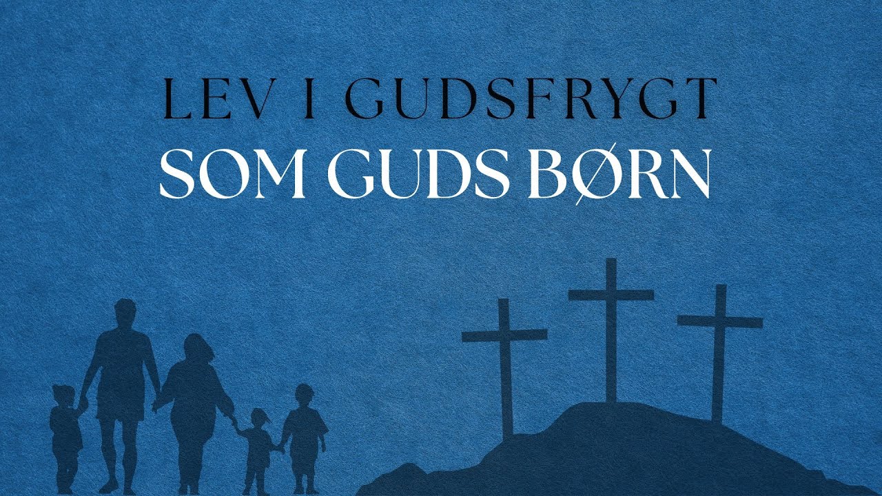 Lev i Gudsfrygt som Guds børn