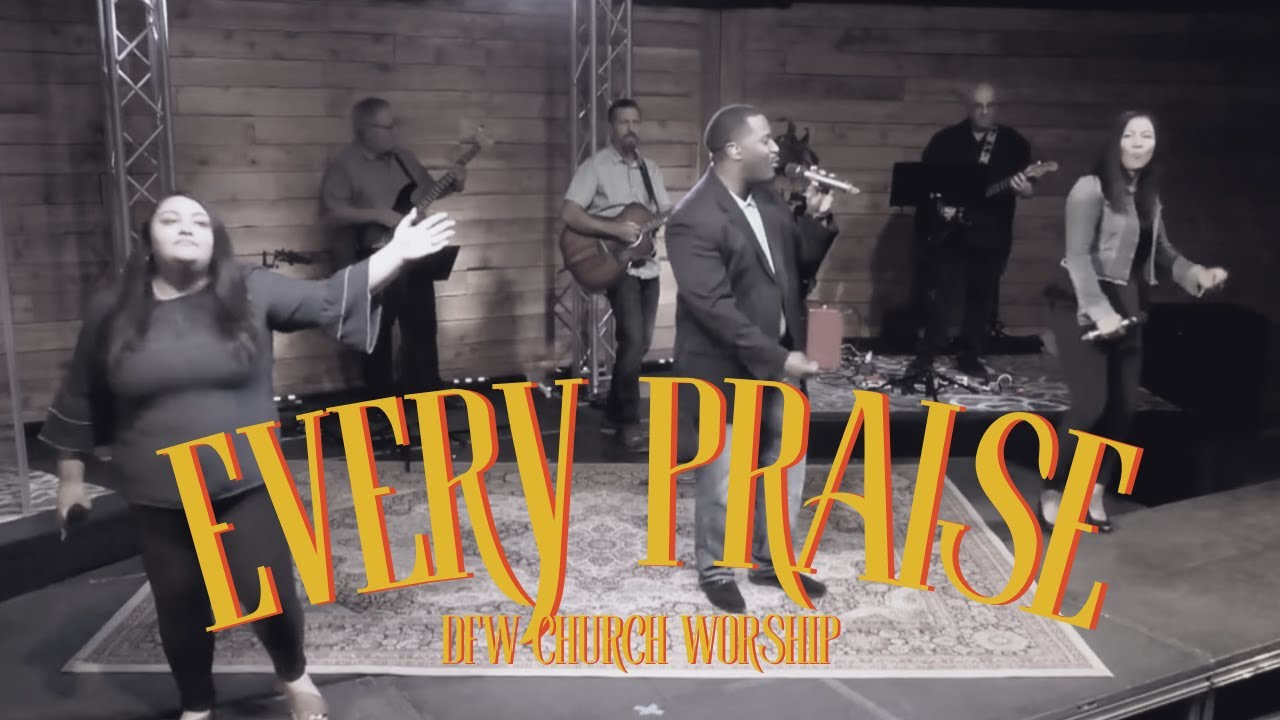 Every Praise | DFW Church