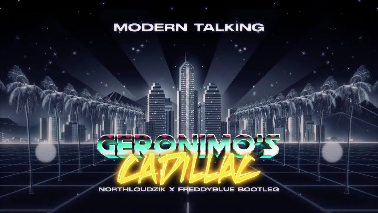 Modern Talking - Geronimo's Cadillac (Northloudzik Remix)