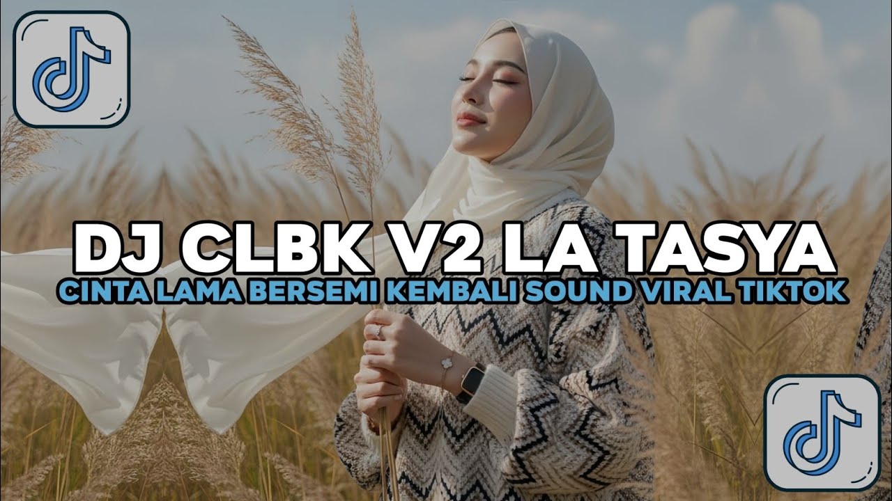 DJ CLBK V2 LA TASYA CINTA LAMA BERSEMI KEMBALI STLYE LAMBADA VIRAL TIKTOK TERBARU 2026