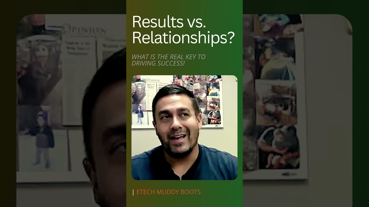 Results vs Relationships? What is the Real key to Driving Success? | Etech Muddy Boots
