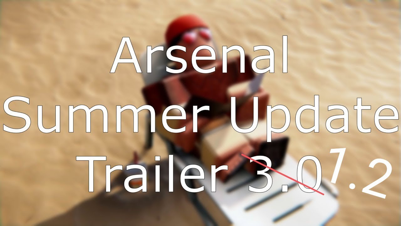 Arsenal Summer Update Trailer 1.2