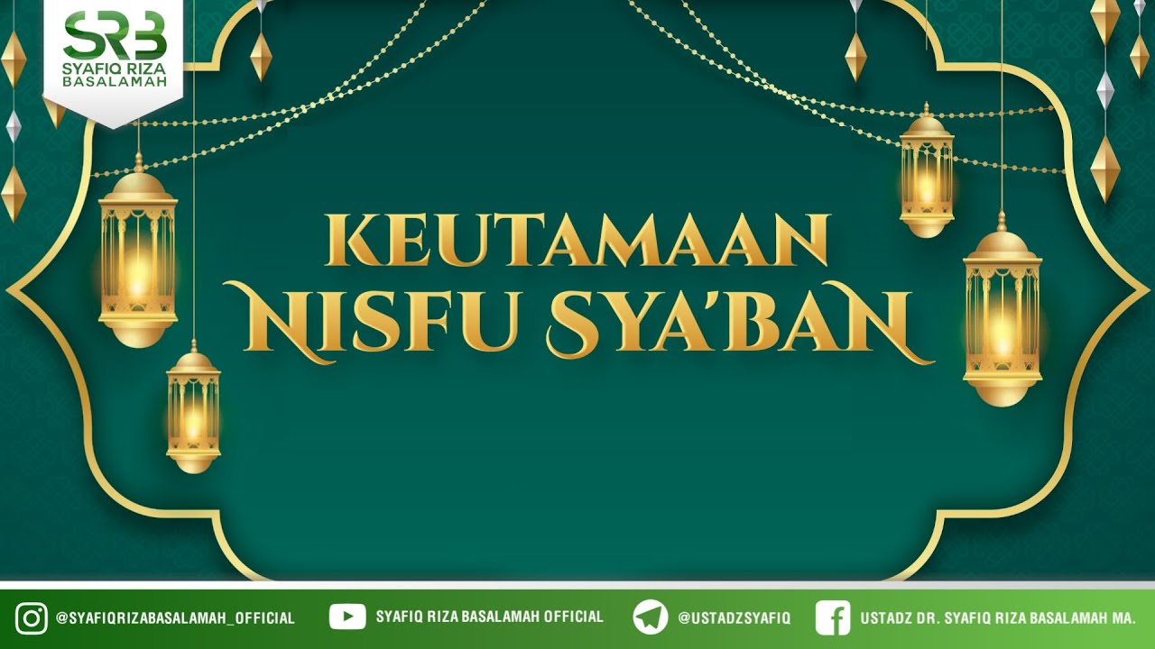 Keutamaan Nisfu Sya'ban - Ustadz Dr Syafiq RIza Basalamah MA