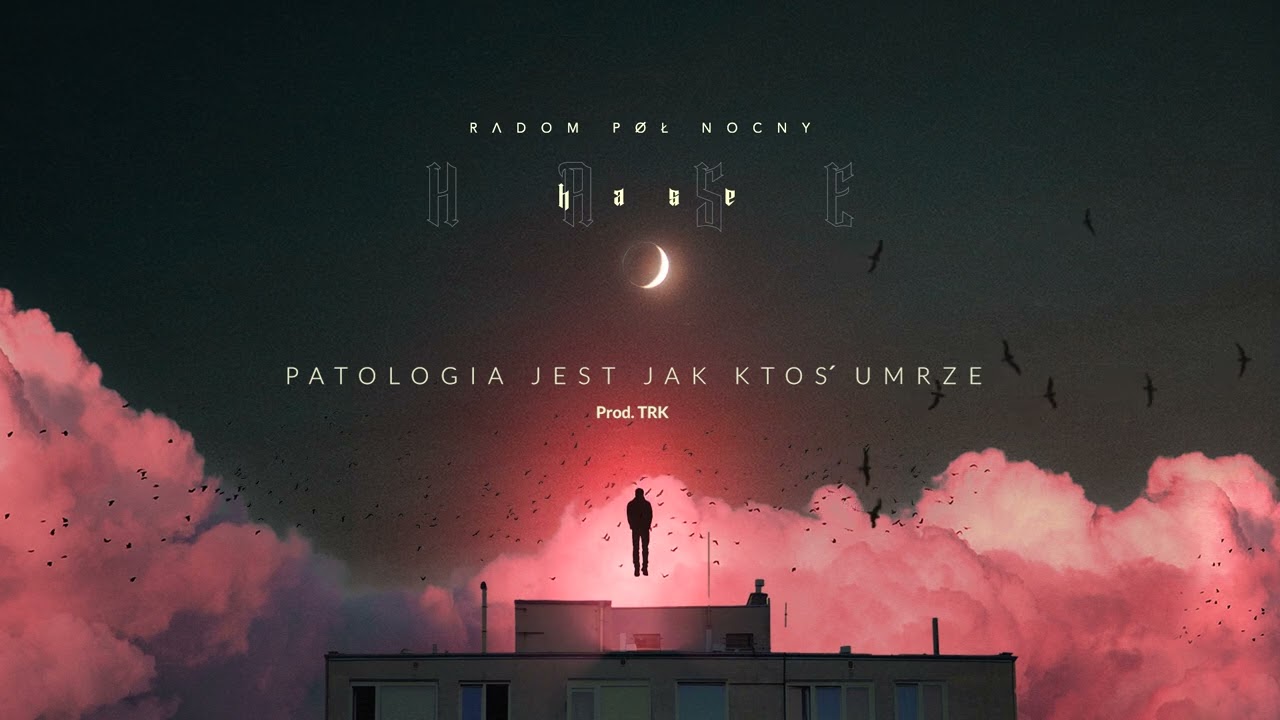 Hase - PATOLOGIA JEST JAK KTOŚ UMRZE (Prod. TRK)
