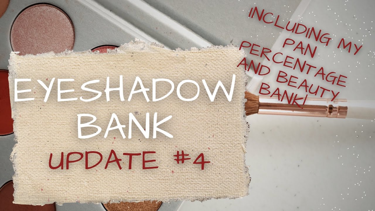 Eyeshadow Bank, Update #4 | Including Pan Percentage And Beauty Bank