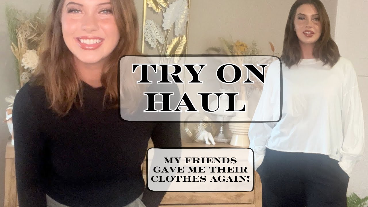 Try on Haul from my Friends AGAIN!!!