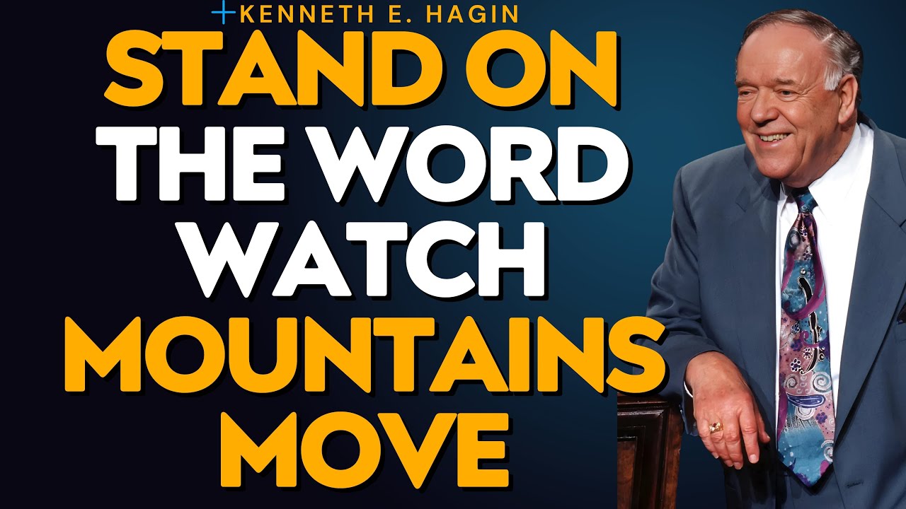 STAND ON THE WORD: Speak to Your Mountain & Win&mdash;Faith That Moves Impossible | Kenneth E. Hagin!!