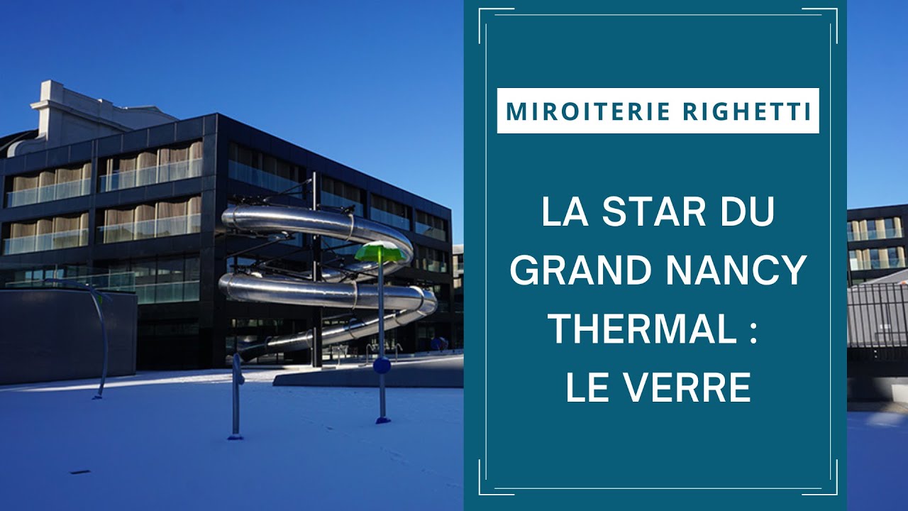 La star du Grand Nancy Thermal : le verre [Miroiterie Righetti]