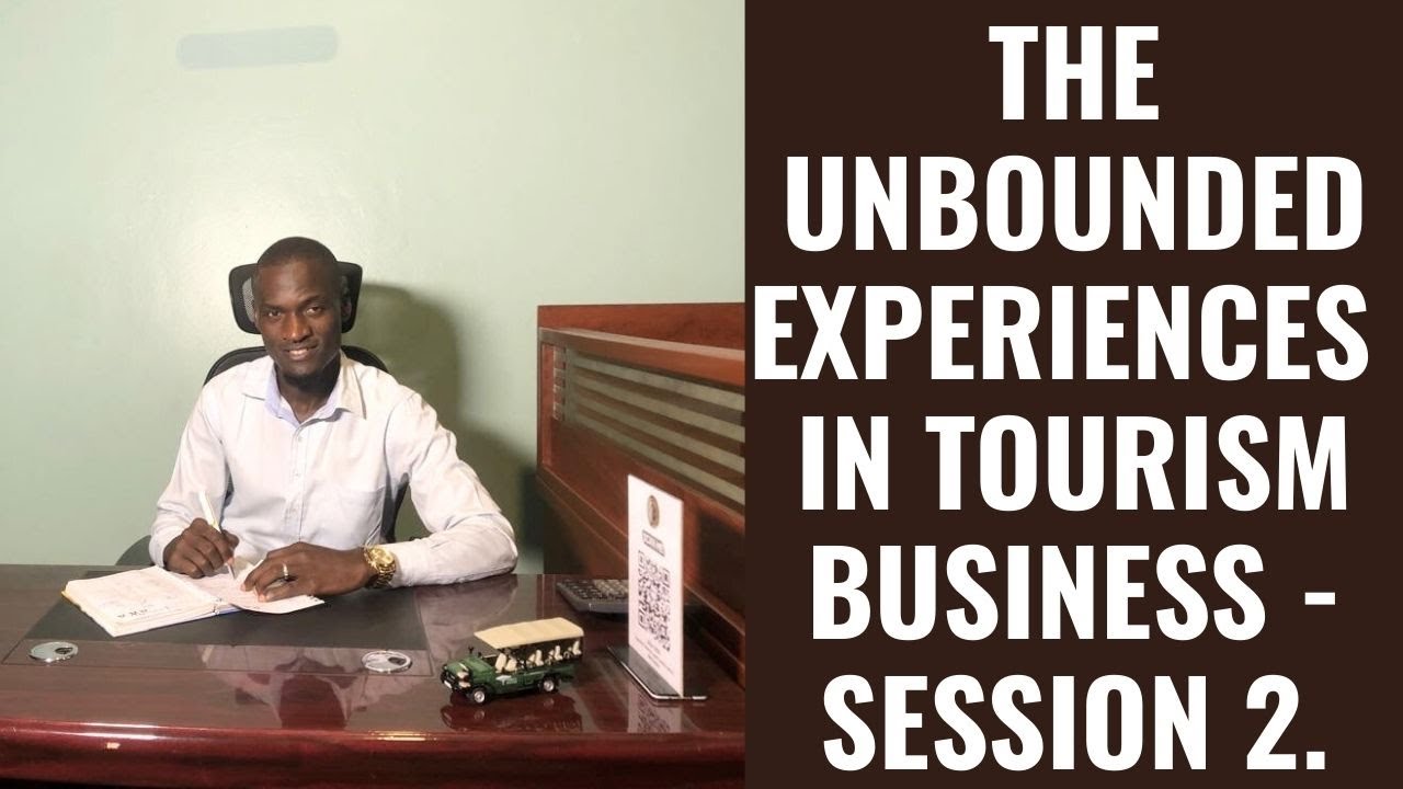 THE UNBOUNDED EXPERIENCES IN TOURISM BUSINESS - SESSION 2