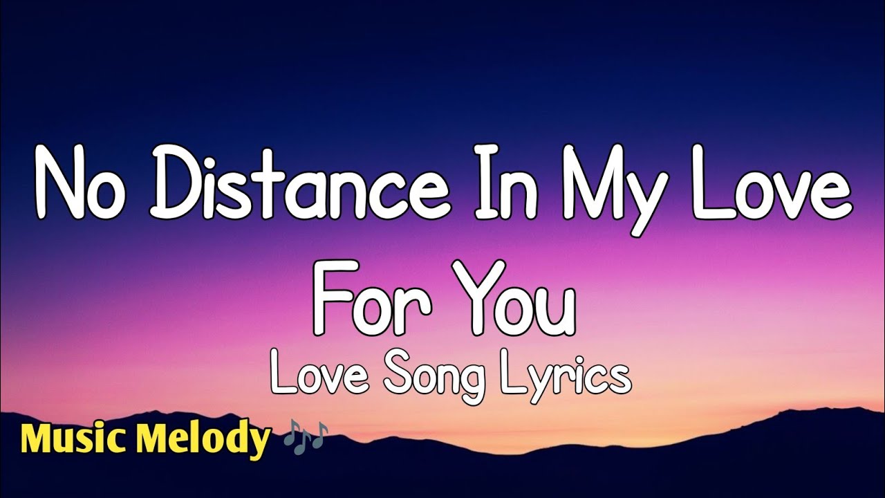 No Distance In My Love For You - Long Distance Love Song (Lyrics) 😚
