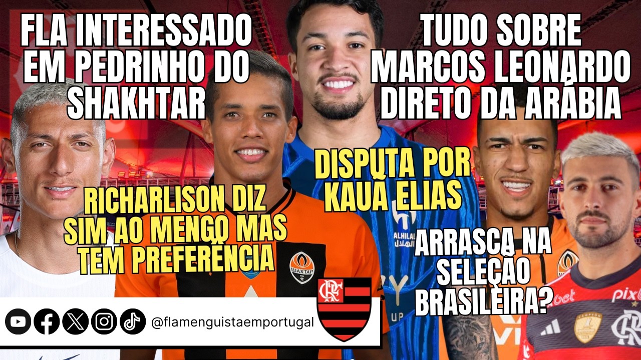 PEDRINHO DO SHAKTAR | TUDO SOBRE MARCOS LEONARDO | RICHARLISON: SIM COM SENÃO | BRIGA POR KAUÃ ELIAS