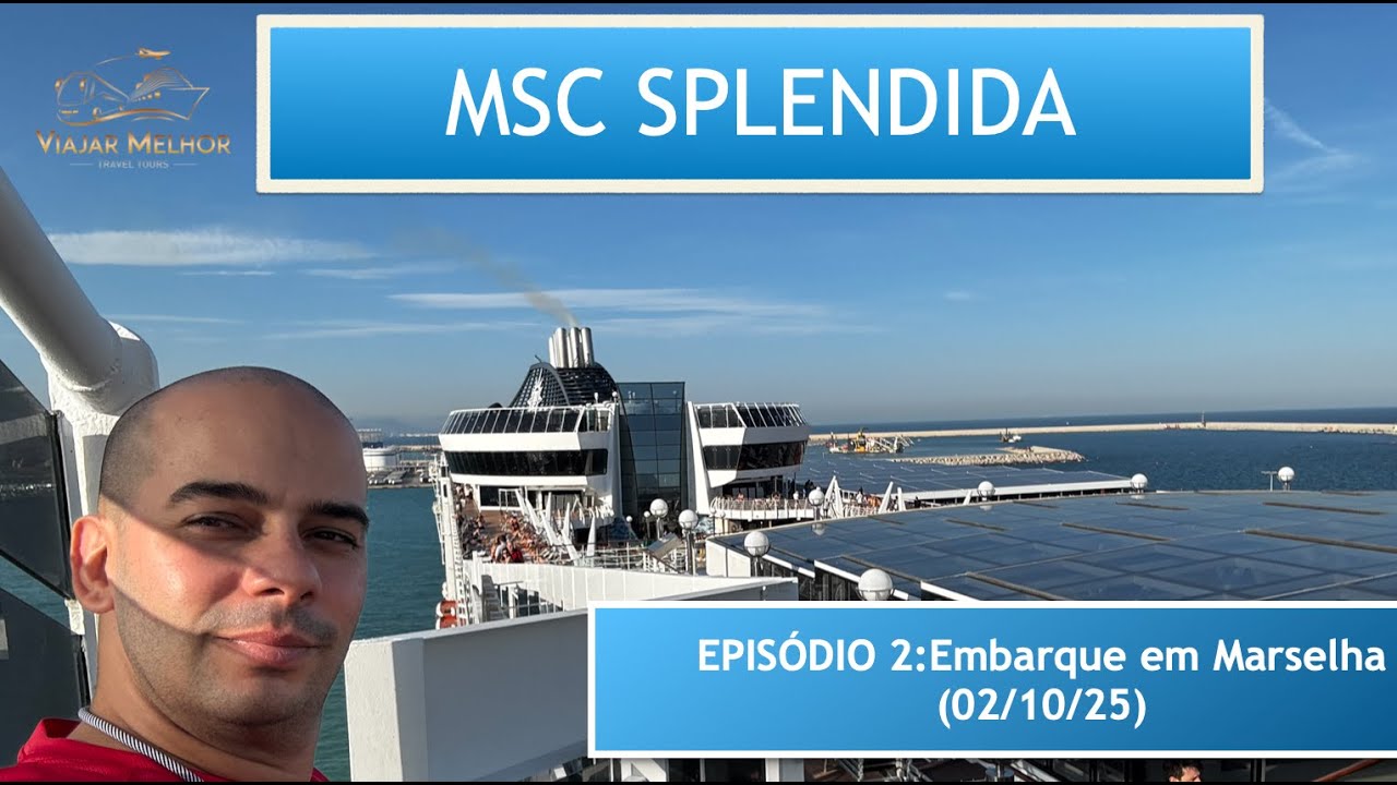 MSC SPLENDIDA: Embarque em Marselha (02/10/25) Ep2