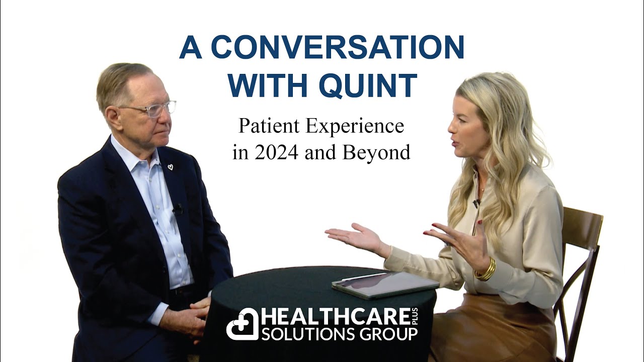 A Conversation with Quint Part 6: Patient Experience in 2024 and Beyond