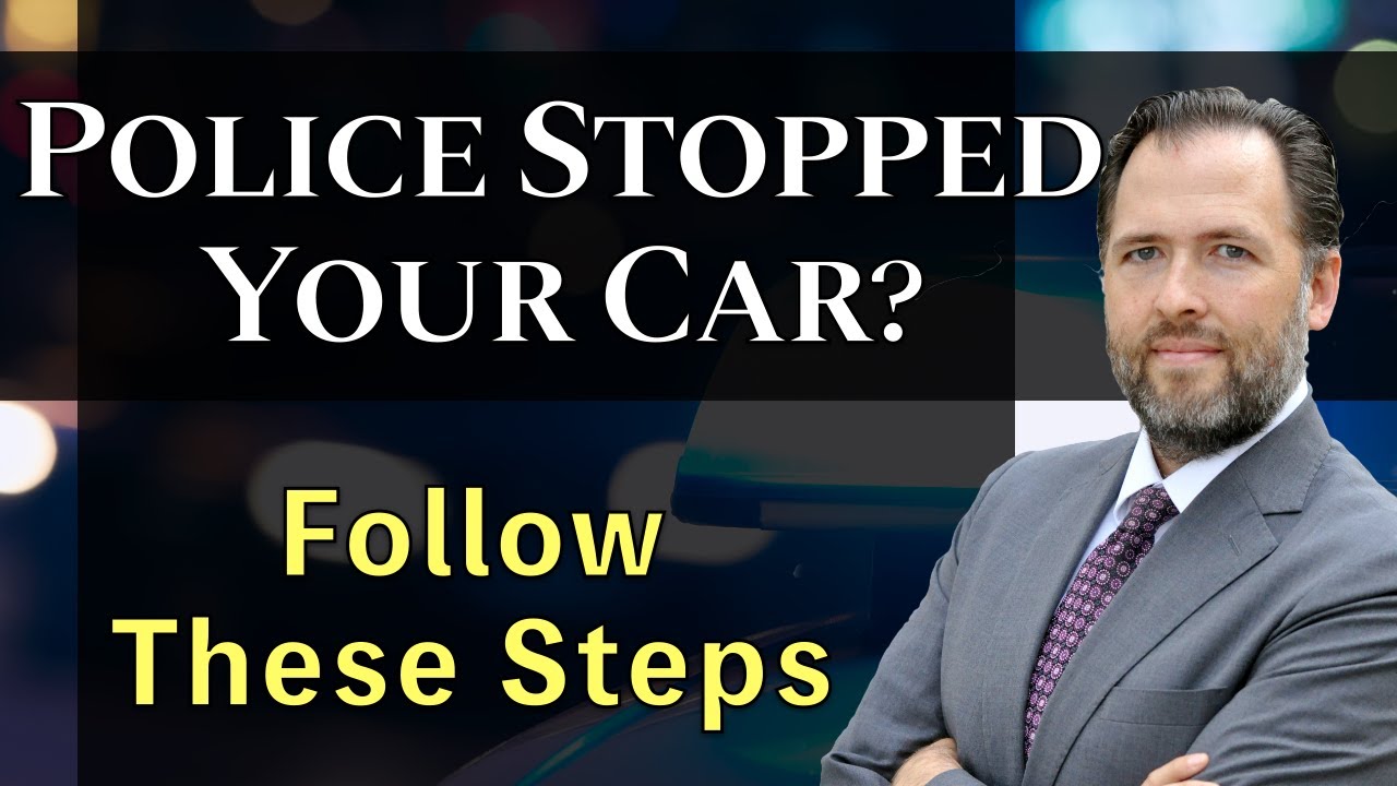 Police Stopped Your Car? Follow These Steps to Protect Your Rights