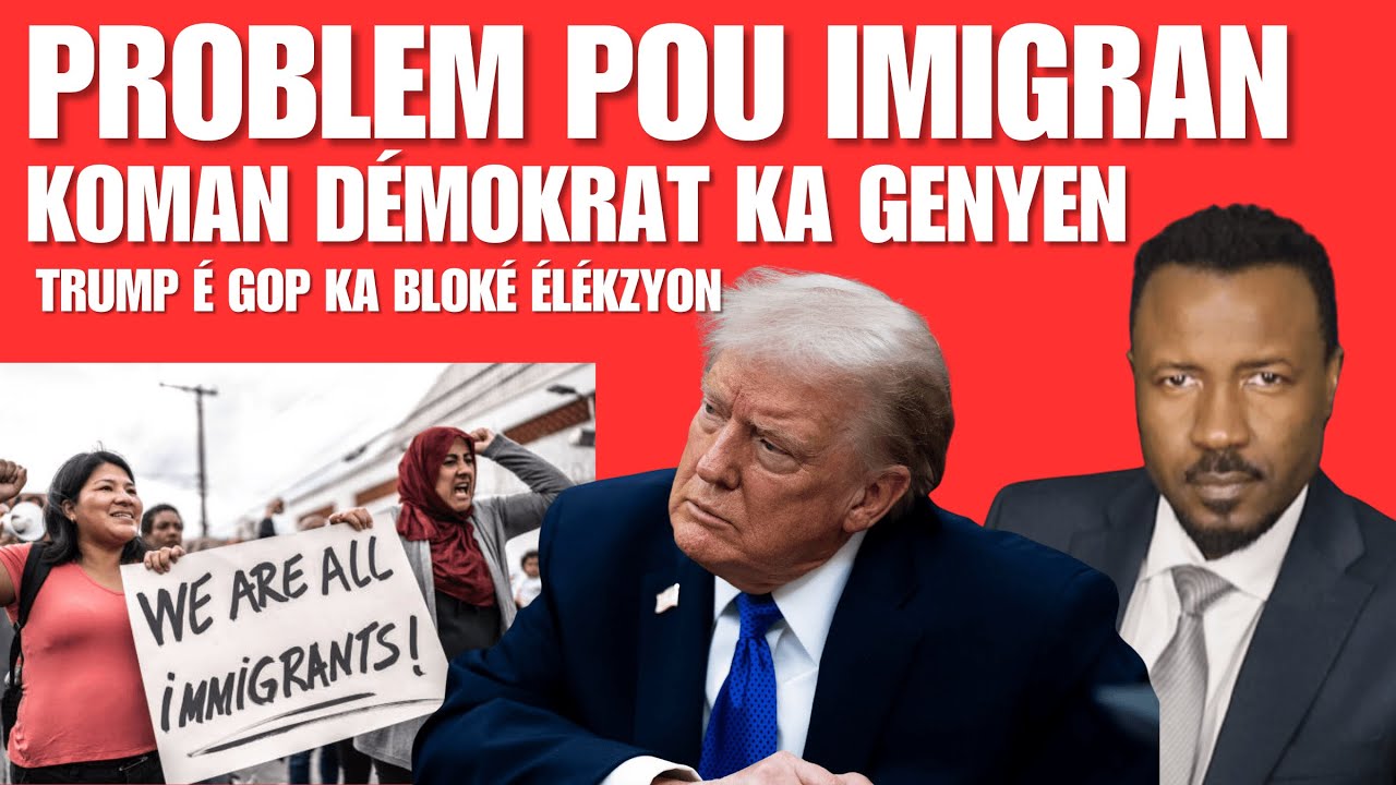 AMPIL PROBLEM POU IMIGRAN ÉTAZINI - TRUMP AP LIMITE VOTÉ - KOMAN DÉMOKRAT KA GENYEN  - ABNER GELIN