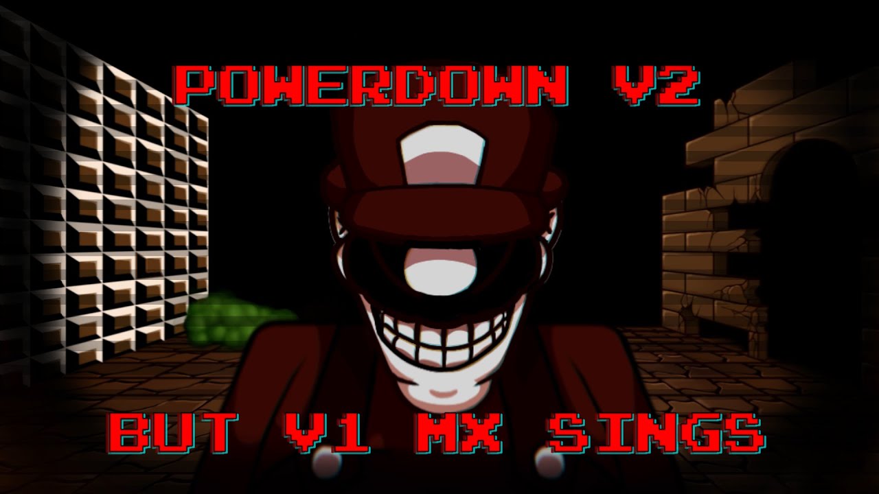 【REQUEST】Powerdown V2 but V1 MX sings (No gore elements)