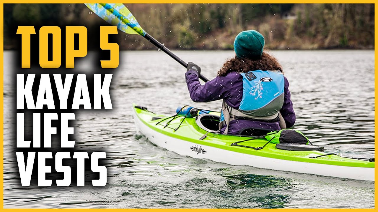Best Kayak Life Vests 2024 | Top 5 Best Life Vests for Kayaking