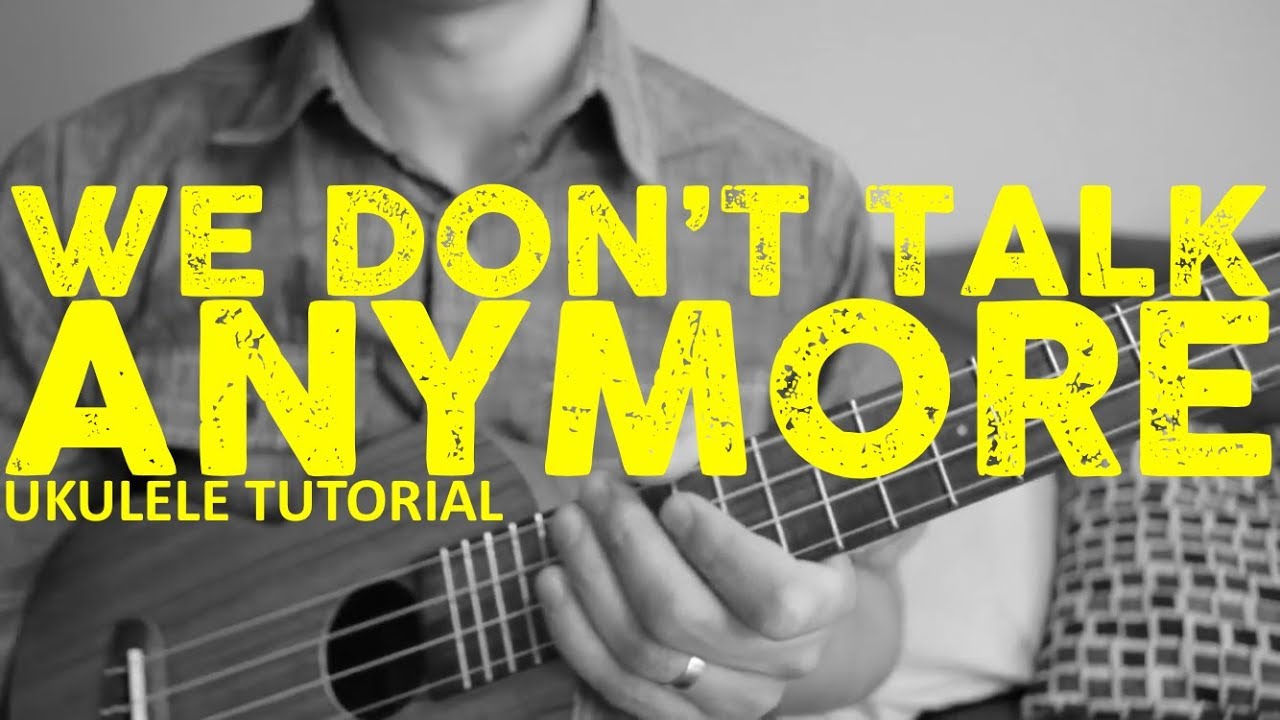 Charlie Puth - We Don't Talk Anymore (feat. Selena Gomez) [Ukulele Tutorial] - Chords - How To Play
