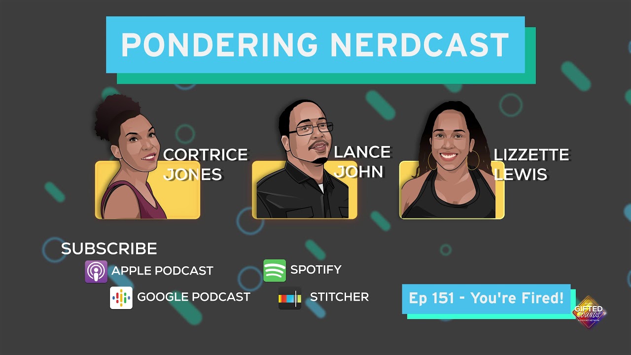 Pondering Nerdcast Ep 151 Clip -You're Fired!