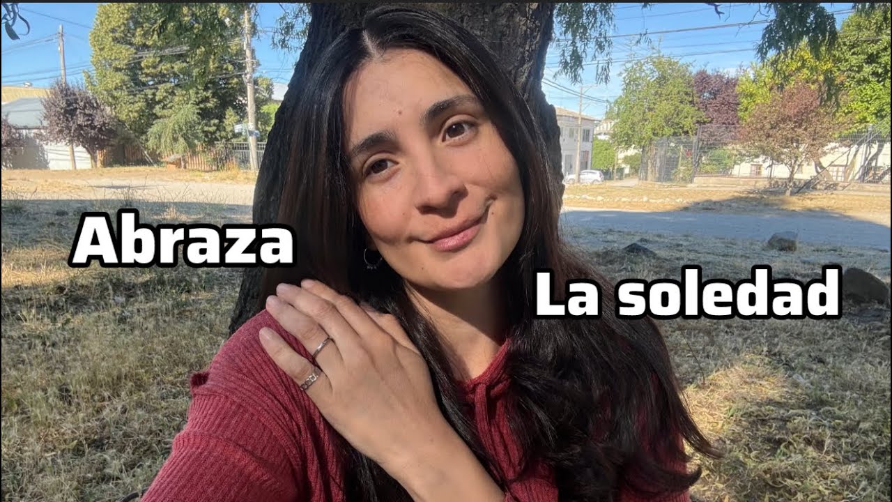 ABRAZA LA SOLEDAD. 
