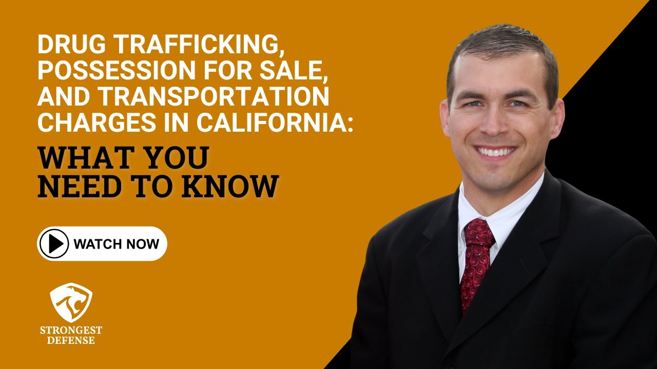 Drug Trafficking, Possession for Sale, & Transportation Charges in California: What You Need to Know