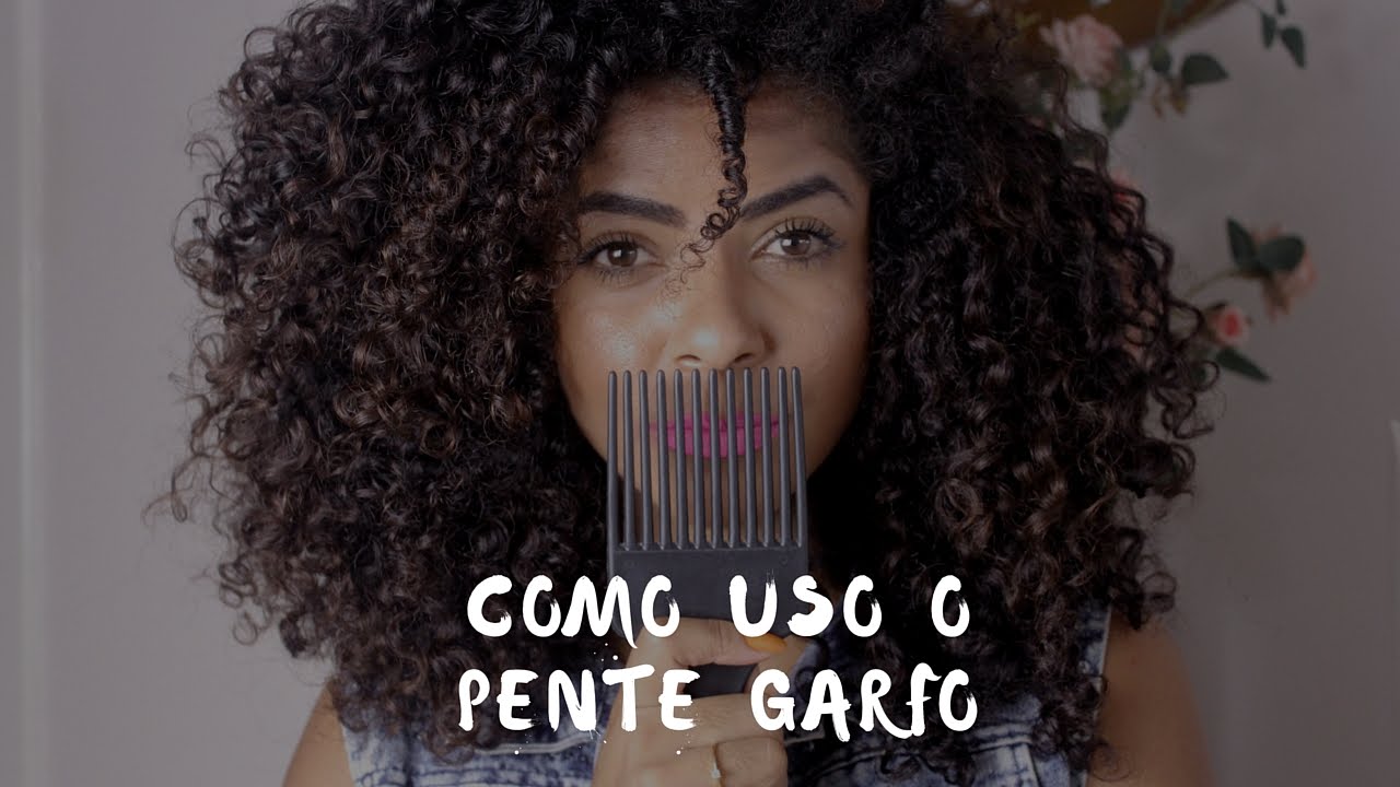 Como uso o pente garfo -   Débora Luz
