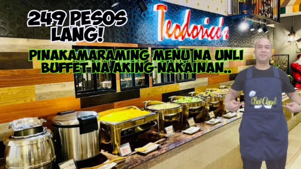 PINAKA MARAMING MENU NA UNLI BUFFET NA AKING NAKAINAN / TEODORICO'S UNLI BUFFET 249 PESOS LANG ...