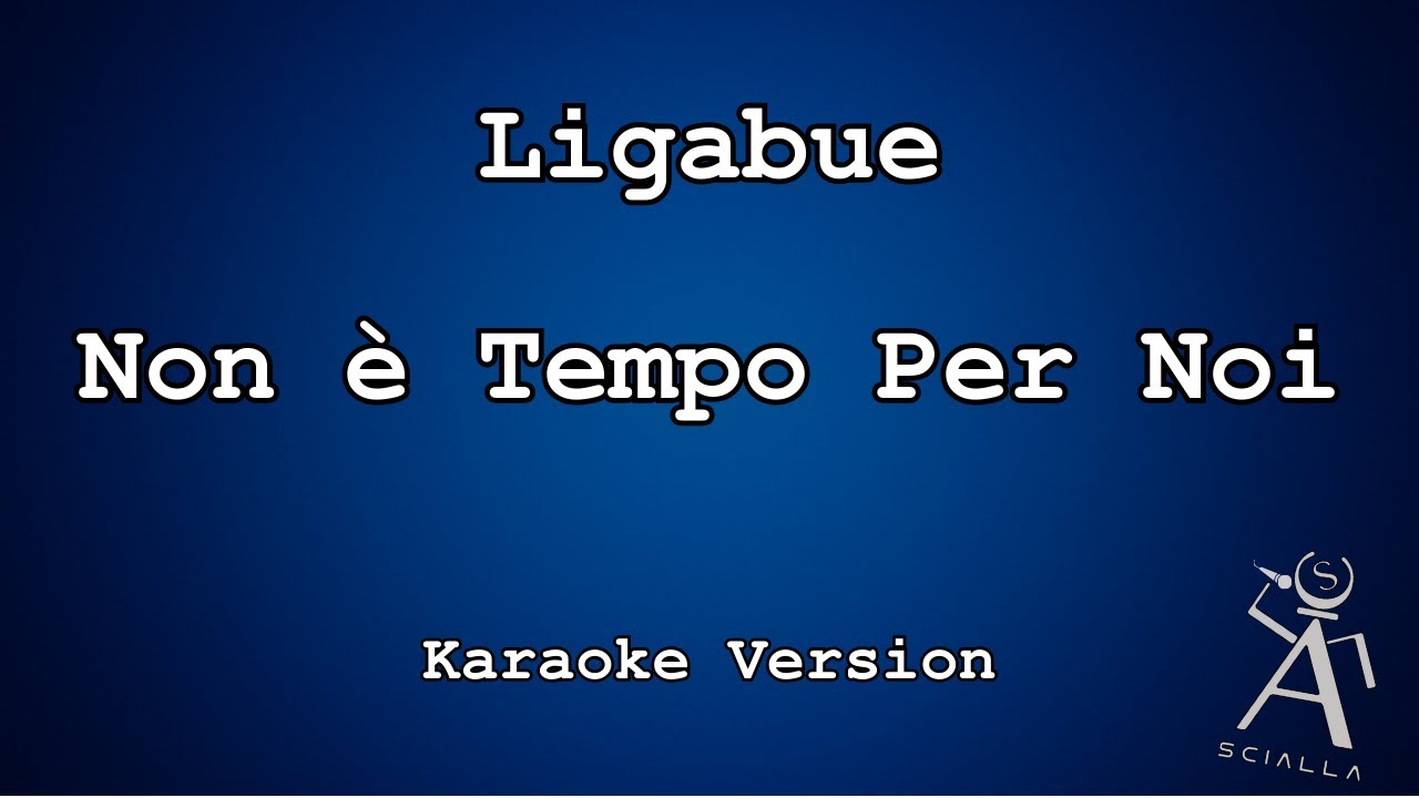 Ligabue  - Non È Tempo Per Noi (KARAOKE)