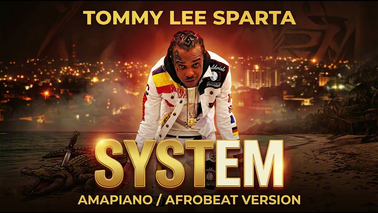 Tommy Lee Sparta – System (Amapiano / Afrobeat Version)