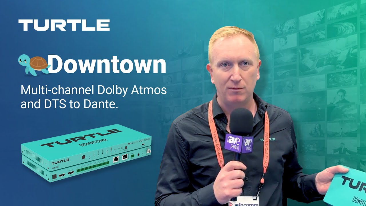 Turtle AV Downtown | Dolby Atmos & DTS:X to Dante Encoder | InfoComm 2025