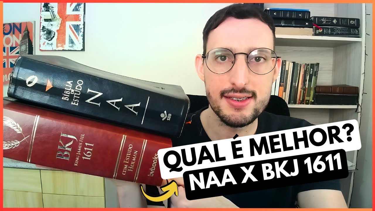 BÍBLIA NAA X BKJ 1611 QUAL É MELHOR E MAIS COMPLETA?