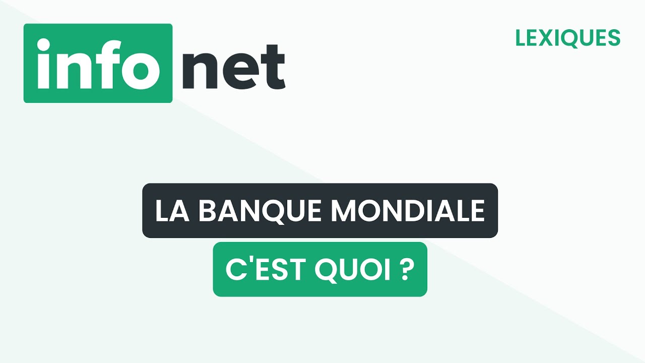 La banque mondiale, c'est quoi ? (définition, aide, lexique, tuto, explication)