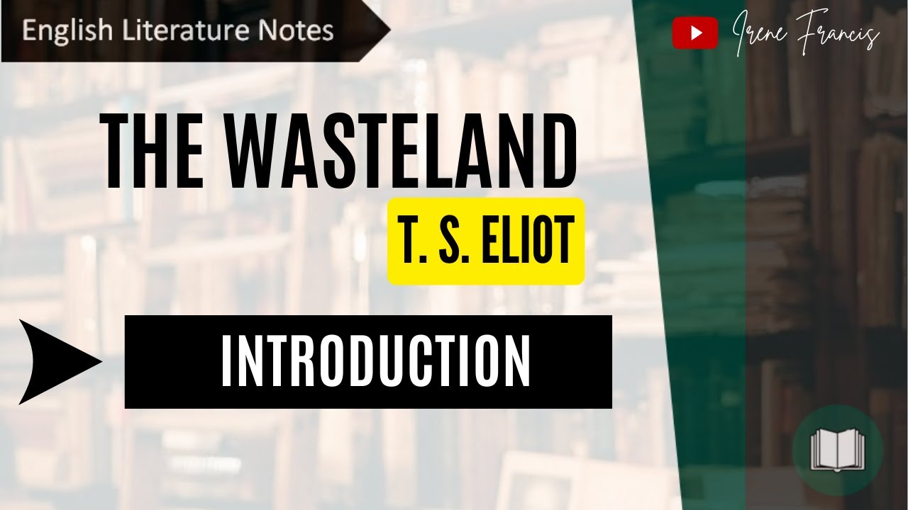 The Wasteland | T.S. Eliot | Introduction | IRENE FRANCIS