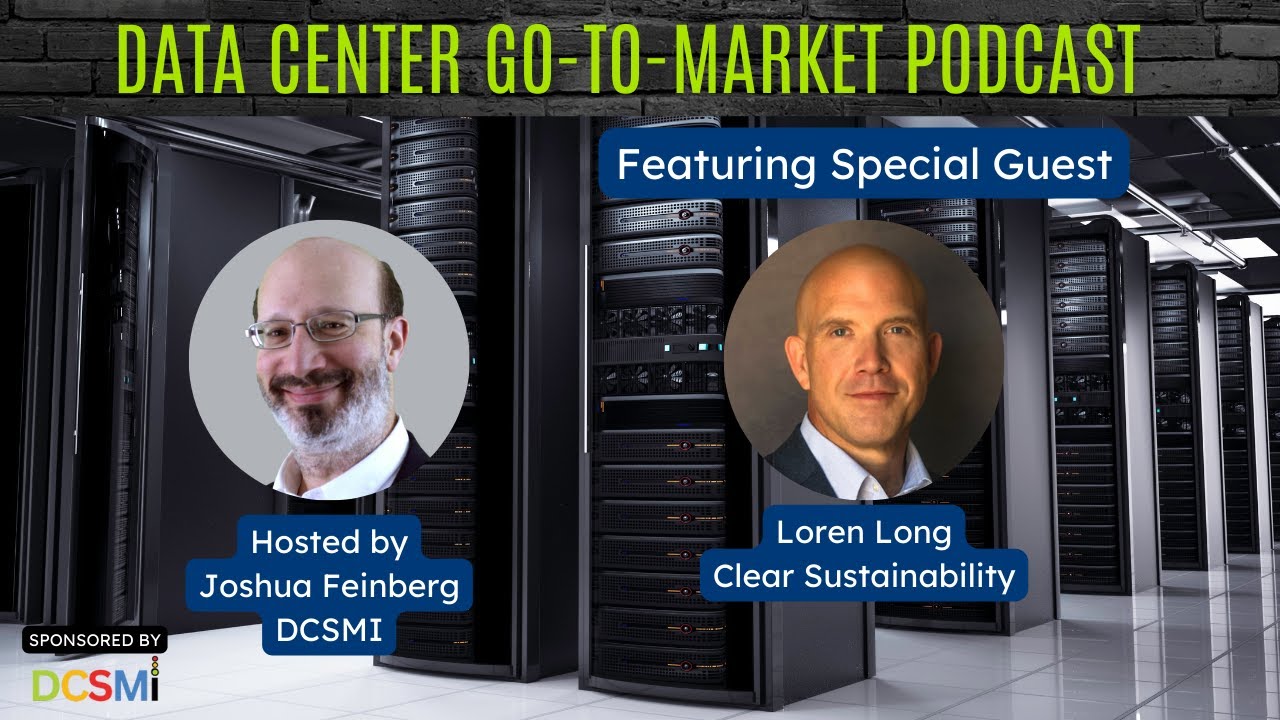 Ep. 76 Loren Long at DIAL - Digital Infrastructure Advisors and Clear Sustainability | Data Center