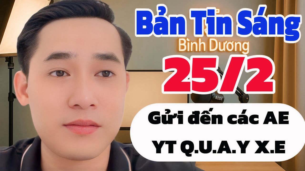 Bản Tin Sáng: Gửi đến các AE YT Q.U.A.Y X.e, Tin mới nhất sáng 25/2