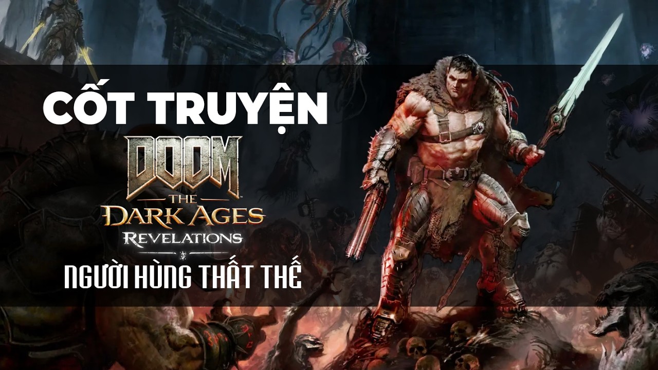 Cốt Truyện Doom The Dark Ages Relevations (DLC) - Người H&ugrave;ng Thất Thế