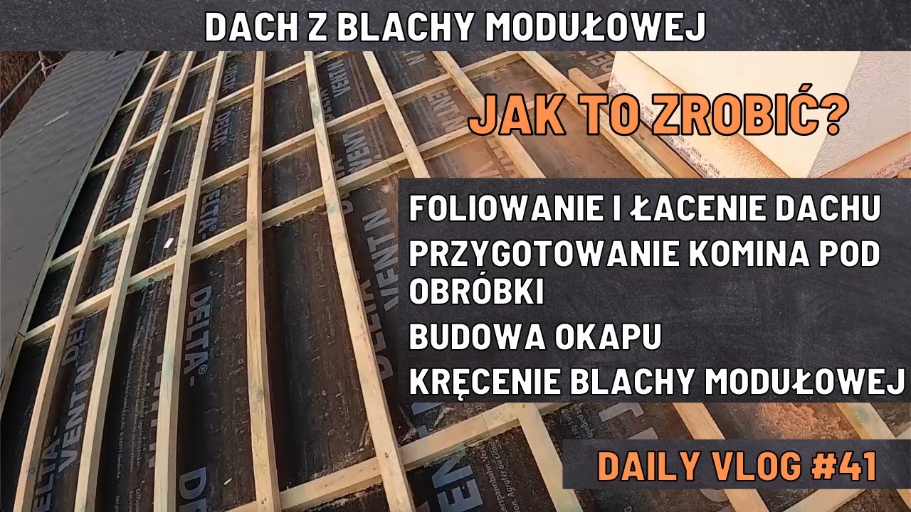 Łacenie, foliowanie dachu | Oklejanie komina | Budowa Okapu | Kręcenie blachy modułowej | vlog #41