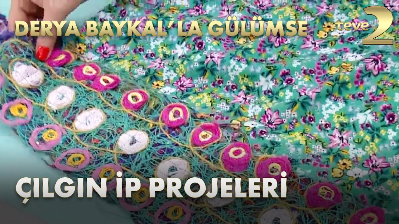 Derya Baykal'la Gülümse: Çılgın İp Projeleri